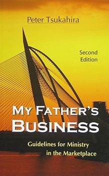 Paperback My Father's Business: Guidelines for Ministry in the Marketplace Book