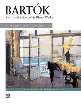 Paperback Bartok: An Introduction to His Piano Works (Alfred Masterwork Edition) Book
