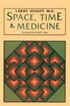 Paperback Space, Time, and Medicine: Foreword by Fritjof Capra Book