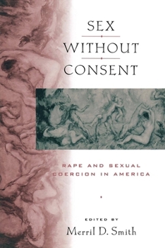 Hardcover Sex Without Consent: Rape and Sexual Coercion in America Book
