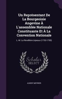 Hardcover Un Représentant De La Bourgeoisie Angevine À L'assemblée Nationale Constituante Et À La Convention Nationale: L.-M. La Révellière-Lépeaux (1753-1795) Book