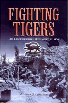 Hardcover Fighting Tigers: The Leicestershire Regiment at War Book