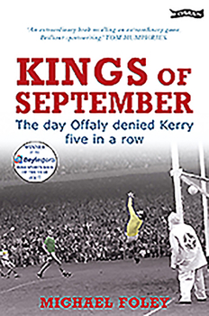 Paperback Kings of September: The Day Offaly Denied Kerry Five in a Row Book