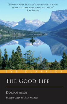 Paperback The Good Life: Up the Yukon without a Paddle: Eye Classics Pb: Up the Yukon Without a Paddle Book