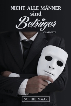 Paperback Nicht alle Männer sind Betrüger: Charlotte [German] Book