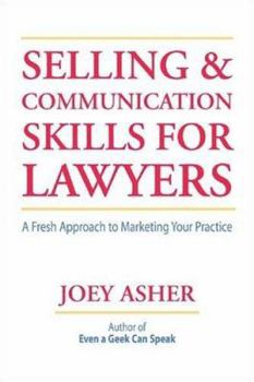 Paperback Selling and Communications Skills for Lawyers: A Fresh Approach to Marketing Your Practice Book