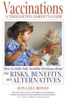 Paperback Vaccinations: A Thoughtful Parent's Guide: How to Make Safe, Sensible Decisions about the Risks, Benefits, and Alternatives Book