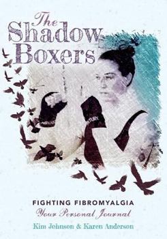 Paperback The Shadow Boxers: Fighting Fibromyalgia Your Personal Journal Book