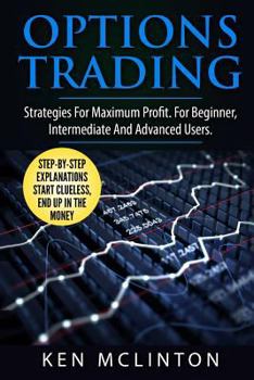 Paperback Options Trading: Strategies for Maximum Profit. for the Beginner, Intermediate and Advanced Users. Book