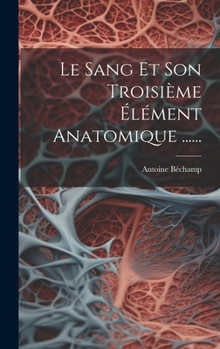 Hardcover Le Sang Et Son Troisième Élément Anatomique ...... [French] Book