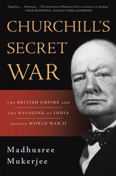 Paperback Churchill's Secret War: The British Empire and the Ravaging of India During World War II Book