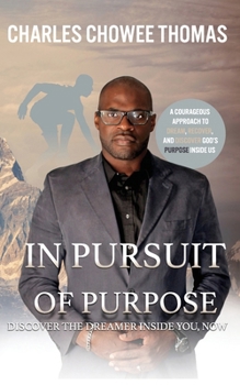 Paperback In Pursuit of Purpose: Discover The Dreamer In You, Now Book