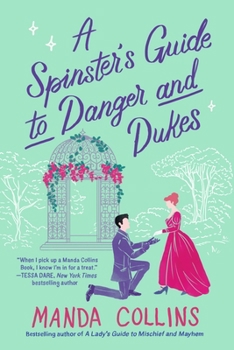 A Spinster's Guide to Danger and Dukes - Book #3 of the Ladies Most Scandalous