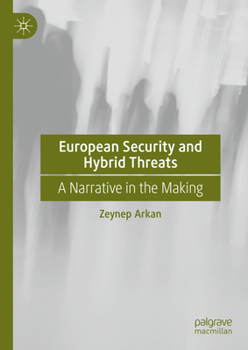 Hardcover European Security and Hybrid Threats: A Narrative in the Making Book