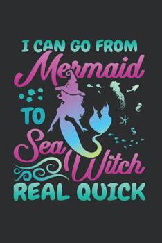 I Can Go From Mermaid To Sea Witch Real Quick: Mermaid Journal For Women, Fun Blank Paperback Notebook, 150 pages, college ruled