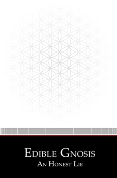 Paperback Edible Gnosis: An Honest Lie Book