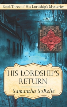 His Lordship's Return: Book Three of His Lordship's Mysteries - Book #3 of the His Lordship’s Mysteries