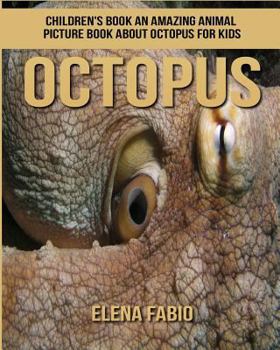 Children's Book: an Amazing Animal Picture Book about Octopus for Kids