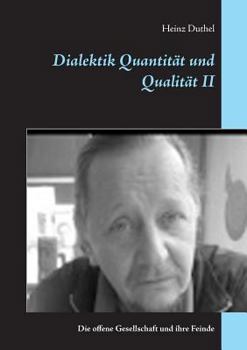 Dialektik Quantität und Qualität II: Die offene Gesellschaft und ihre Feinde