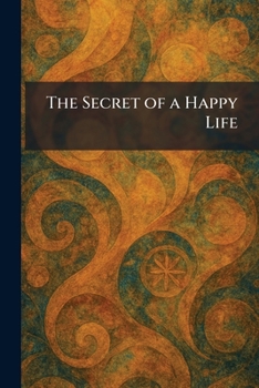 Paperback The Secret of a Happy Life Book