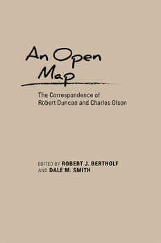 An Open Map: The Correspondence of Robert Duncan and Charles Olson - Book  of the Recencies Series