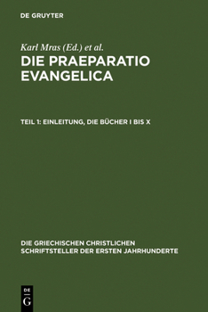 Hardcover Die Praeparatio Evangelica. Teil 1: Einleitung. Die Bücher I Bis X [Greek, Ancient (To 1453)] Book