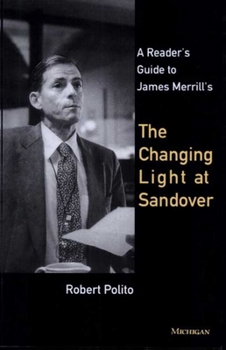 Paperback A Reader's Guide to James Merrill's the Changing Light at Sandover Book
