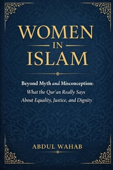 Paperback Women in Islam: Beyond Myth and Misconception: What the Qur'an Really Says About Equality, Justice, and Dignity Book