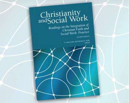 Perfect Paperback Christianity and Social Work: Readings in the Integration of Christian Faith and Social Work Practice - Fourth Edition Book