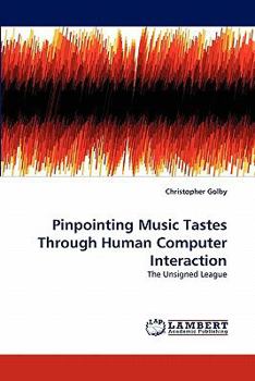 Paperback Pinpointing Music Tastes Through Human Computer Interaction Book
