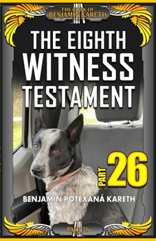 The Eighth Witness Testament - Book #26 of the Book Of Benjamin Kareth