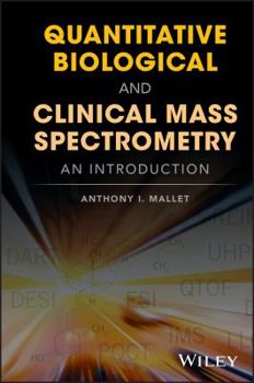 Hardcover Quantitative Biological and Clinical Mass Spectrometry: An Introduction Book