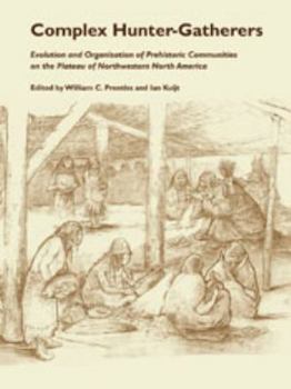 Complex Hunter Gatherers (Anthropology of Pacific North America) - Book  of the Anthropology of Pacific North America