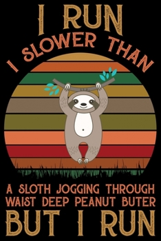 Paperback I Run I Slower Than A Sloth Jogging: Cool Sloth Life Journal Notebook - Sloth Journal for Kids - Sloth Lover Notebook Journal - Sloth Journal for Wome Book