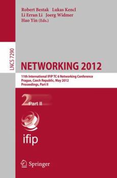 Paperback Networking 2012: 11th International IFIP TC 6 Networking Conference, Prague, Czech Republic, May 21-25, 2012, Proceedings, Part II Book