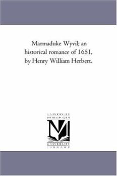 Paperback Marmaduke Wyvil; An Historical Romance of 1651, by Henry William Herbert. Book