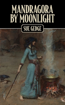 Paperback Mandragora by Moonlight: The Apprenticeship of a Novice Witch Book