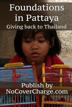 Paperback Foundations in Pattaya Giving Back to Thailand: Helping Others Charities & Foundations Book