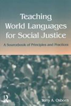 Paperback Teaching World Languages for Social Justice: A Sourcebook of Principles and Practices Book