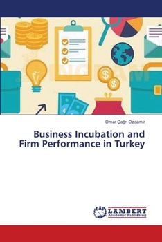 Paperback Business Incubation and Firm Performance in Turkey Book