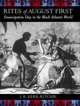 Hardcover Rites of August First: Emancipation Day in the Black Atlantic World Book