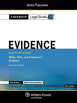 Paperback Casenote Legal Briefs: Evidence, Keyed to Waltz, Park, and Friedman's Evidence 11th Ed. Book