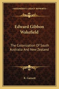 Paperback Edward Gibbon Wakefield: The Colonization Of South Australia And New Zealand Book