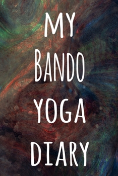 My Bando Yoga Diary: The perfect gift for the yoga fan in your life - 119 page lined journal!