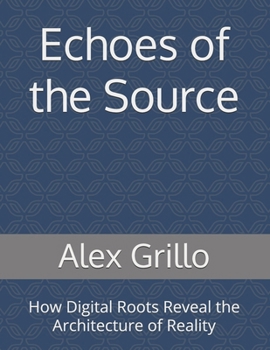 Paperback Echoes of the Source: How Digital Roots Reveal the Architecture of Reality Book