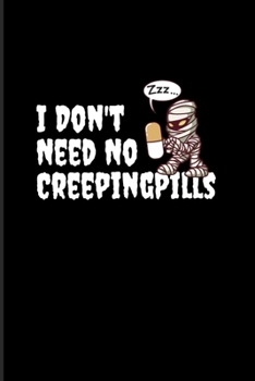 I Don't Need No Creeping Pills: Best Horror Quote And Saying 2020 Planner | Weekly & Monthly Pocket Calendar | 6x9 Softcover Organizer | For Trick Or Treat & Horror Movie Lover Fans