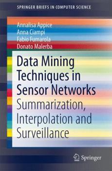 Paperback Data Mining Techniques in Sensor Networks: Summarization, Interpolation and Surveillance Book