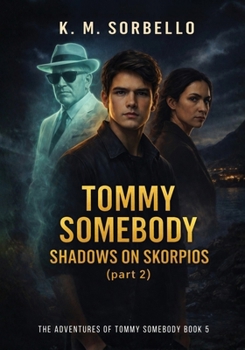 Tommy Somebody: Shadows on Skorpios (part 2) (The Adventures of Tommy Somebody)
