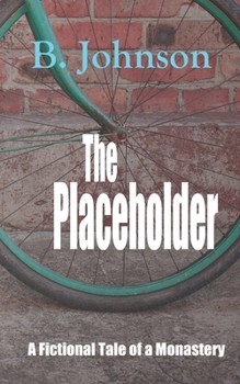 Paperback The Placeholder: A Fictional Tale of a Monastery Book
