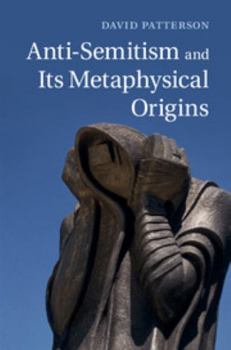 Hardcover Anti-Semitism and Its Metaphysical Origins Book